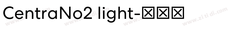CentraNo2 light字体转换 CentraNo2 light字体转换